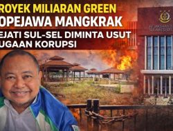 Proyek Miliaran Green Topejawa Mangkrak, Kejati Sul-Sel Diminta Usut Dugaan Korupsi