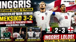 Inggris Bertahan dengan 10 Pemain, Singkirkan Tuan Rumah Meksiko 3-2 dan Melaju ke Perempat Final Piala Dunia 2026